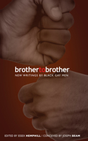 Brother to Brother: New Writing by Black Gay Men: New Writing by Black Gay Men