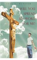 Will You Spread My Word For Me?