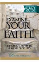 Examine Your Faith! Study Guide
