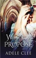 What You Propose