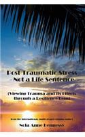 Post-Traumatic Stress - Not a Life Sentence