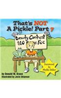 That's NOT A Pickle! Part 7