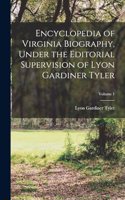 Encyclopedia of Virginia Biography, Under the Editorial Supervision of Lyon Gardiner Tyler; Volume 1