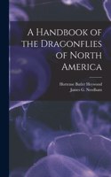 Handbook of the Dragonflies of North America