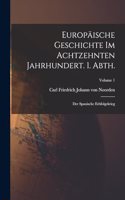 Europäische Geschichte im achtzehnten Jahrhundert. 1. Abth.