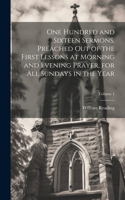 One Hundred and Sixteen Sermons, Preached Out of the First Lessons at Morning and Evening Prayer, for All Sundays in the Year; Volume 1