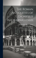 Roman Antiquities of Dionysius Halicarnassensis