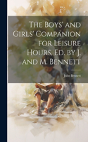 Boys' and Girls' Companion for Leisure Hours, Ed. by J. and M. Bennett