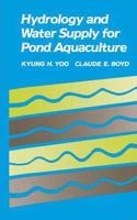 Hydrology and Water Supply for Pond Aquaculture [Special Indian Edition - Reprint Year: 2020] [Paperback] Kyung H. Yoo; Claude E. Boyd