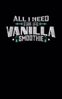 All I Need Is A Vanilla Smoothie