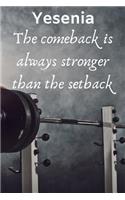 Yesenia The Comeback Is Always Stronger Than The Setback: Best Friends Gift Yesenia Journal / Notebook / Diary / USA Gift (6 x 9 - 110 Blank Lined Pages)