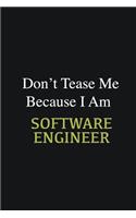 Don't Tease Me Because I Am Software Engineer