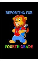 Reporting For 4th Grade: Cute Lion Quote Back To School Notebook For Boys & Girls. Note Pad For 4th Grade Grammar & Elementary School Students & Teachers. 6 x 9 Inch Soft Co