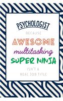 Psychologist Because Awesome Multitasking Super Ninja Isn't A Real Job Title