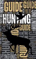Hunting Guide Journal: Cool Blank Lined Hunting Lovers Notebook for Guide and Hunter
