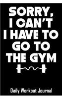 Sorry, I Can't I Have to Go to the Gym: Daily Workout Journal with One Rep Max and Treadmill Conversion Charts