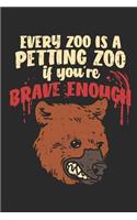 Every Zoo Is a Petting Zoo If You're Brave Enough: Jeder Zoo Ist Ein Streichelzoo Wenn Du Mutig Genug Bist. Notizbuch / Tagebuch / Heft Mit Linierten Seiten. Notizheft Mit Linien, Journal, Planer Für