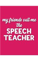 My Friends Call Me the Speech Teacher