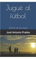 Jugué al fútbol