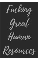 Fucking Great Human Resources: Blank Lined Journal Coworker Notebook (Funny Human Resources Gifts)