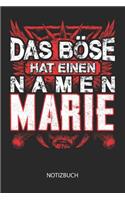 Das Böse hat einen Namen - Marie - Notizbuch: Individuelles personalisiertes Frauen Namen Blanko Notizbuch für Marie, liniert leere Seiten. Ideal als beste Freundin, Namenstag, Weihnachts & Gebu