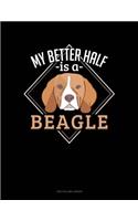 My Better Half Is A Beagle: Two Column Ledger(988 Two Column Ledger)