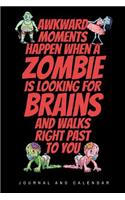 Awkward Moments Happen When A Zombie Is Looking For Brains And Walks Right Past To You: Blank Lined Journal With Calendar For Zombie Stories