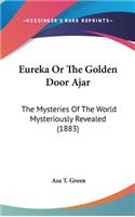 Eureka Or The Golden Door Ajar