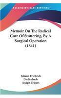 Memoir On The Radical Cure Of Stuttering, By A Surgical Operation (1841)