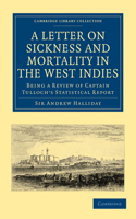 Letter to the Right Honourable, the Secretary at War, on Sickness and Mortality in the West Indies