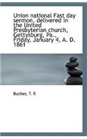 Union National Fast Day Sermon, Delivered in the United Presbyterian Church, Gettysburg, Pa., Friday