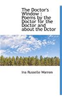 The Doctor's Window: Poems by the Doctor for the Doctor and about the Dctor