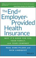 The End of Employer-Provided Health Insurance: Why It's Good for You and Your Company