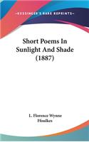 Short Poems In Sunlight And Shade (1887)