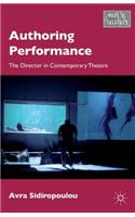 Authoring Performance: The Director in Contemporary Theatre(What is Theatre?)