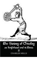 The History of Chivalry or Knighthood and Its Times