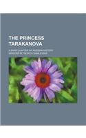 The Princess Tarakanova; A Dark Chapter of Russian History
