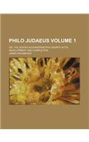 Philo Judaeus Volume 1; Or, the Jewish-Alexandrian Philosophy in Its Development and Completion: (English)