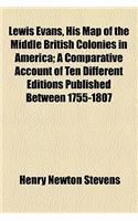 Lewis Evans, His Map of the Middle British Colonies in America; A Comparative Account of Ten Different Editions Published Between 1755-1807