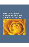 Newton's London Journal of Arts and Sciences Volume 21