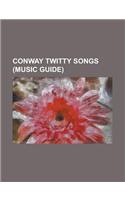 Conway Twitty Songs (Music Guide): After All the Good Is Gone, After the Fire Is Gone, Ain't She Somethin' Else, as Soon as I Hang Up the Phone, Betwe(English)