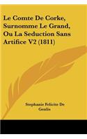 Le Comte De Corke, Surnomme Le Grand, Ou La Seduction Sans Artifice V2 (1811)