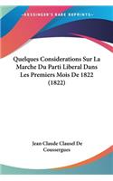Quelques Considerations Sur La Marche Du Parti Liberal Dans Les Premiers Mois De 1822 (1822)