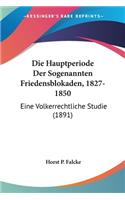Hauptperiode Der Sogenannten Friedensblokaden, 1827-1850