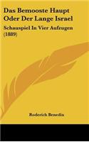 Das Bemooste Haupt Oder Der Lange Israel: Schauspiel In Vier Aufzugen (1889)(German)
