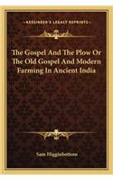 Gospel and the Plow or the Old Gospel and Modern Farming in Ancient India