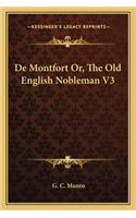 de Montfort Or, the Old English Nobleman V3