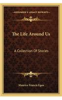 The Life Around Us: A Collection Of Stories(English)