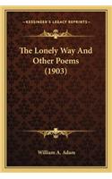 The Lonely Way And Other Poems (1903): (English)