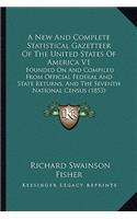 A New And Complete Statistical Gazetteer Of The United States Of America V1